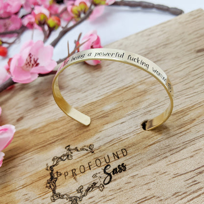 Never Apologize for Being a Powerful Fucking Womxn Cuff