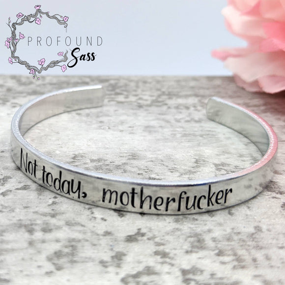 Not Today, Motherfucker Cuff Bracelet