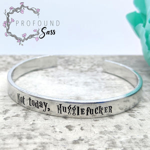 Not Today Mugglefucker Cuff Bracelet