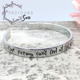 One Person Can't Feel All That at Once, They'd Explode! Cuff Bracelet