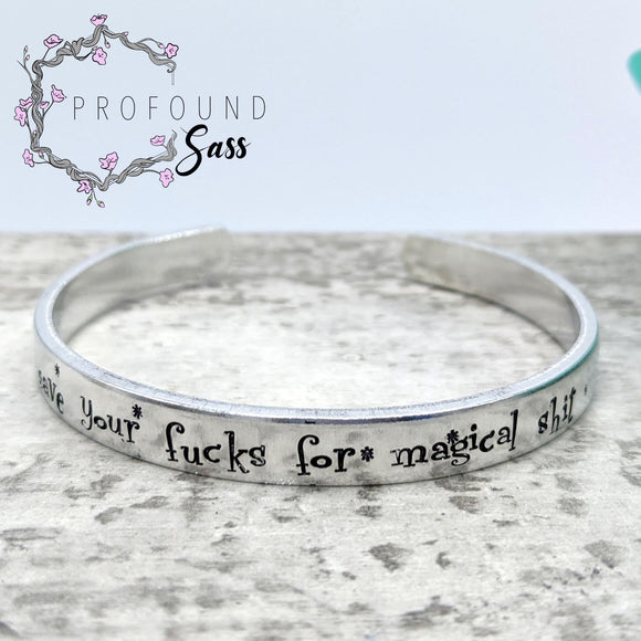 Save Your Fucks for Magical Shit Cuff Bracelet