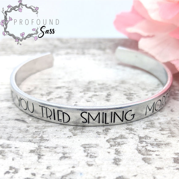 Have You Tried Smiling More? Cuff Bracelet