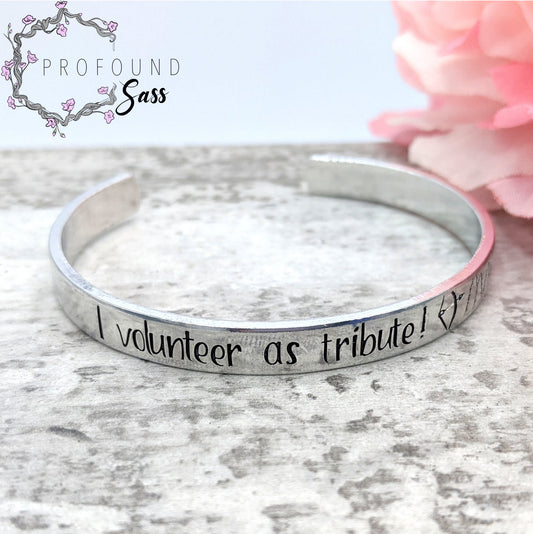 I Volunteer as Tribute Cuff Bracelet