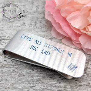 We're All Stories in the End Money Clip