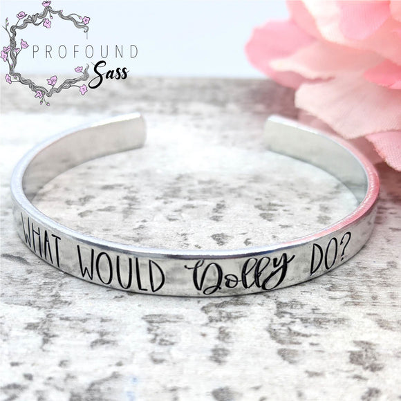 What Would Dolly Do Cuff Bracelet